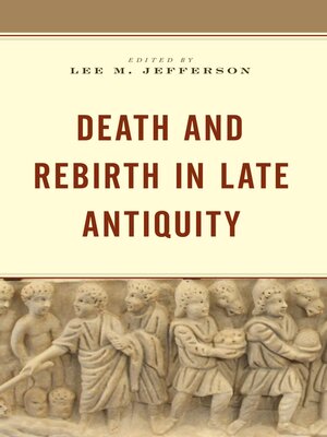 cover image of Death and Rebirth in Late Antiquity